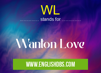 WL means Wanton Love WL