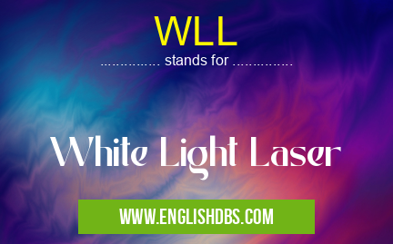 WLL means White Light Laser WLL