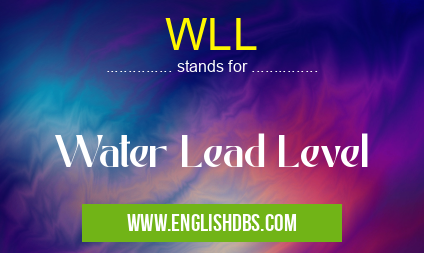 WLL means Water Lead Level WLL