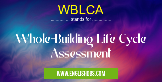 WBLCA means Whole-Building Life Cycle Assessment WBLCA