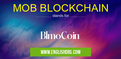 MOB BLOCKCHAIN means BlmoCoin MOB BLOCKCHAIN