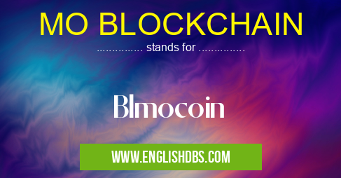 MO BLOCKCHAIN means Blmocoin MO BLOCKCHAIN