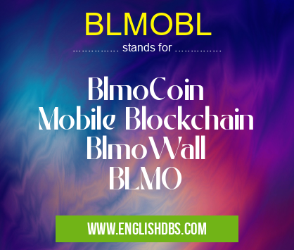 BLMOBL means BlmoCoin
Mobile Blockchain
BlmoWall
BLMO BLMOBL