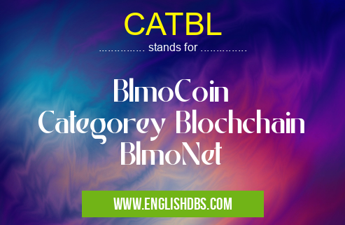 CATBL means BlmoCoin
Categorey Blochchain
BlmoNet CATBL
