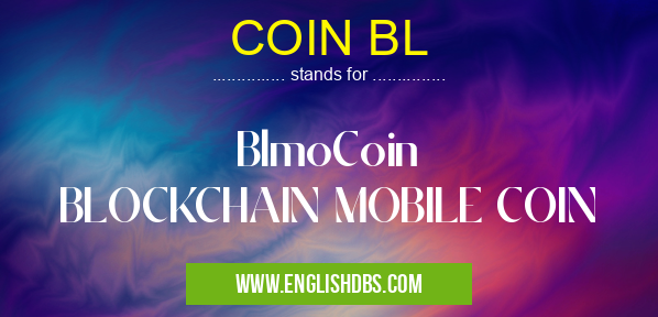 COIN BL means BlmoCoin
BLOCKCHAIN MOBILE COIN COIN BL