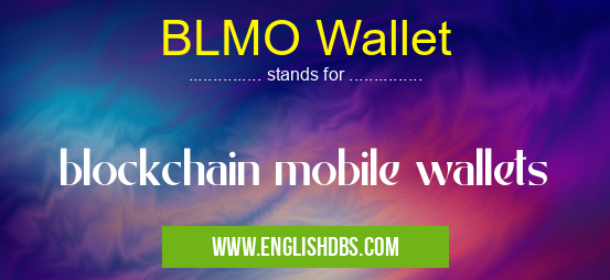 BLMO Wallet means blockchain mobile wallets BLMO Wallet