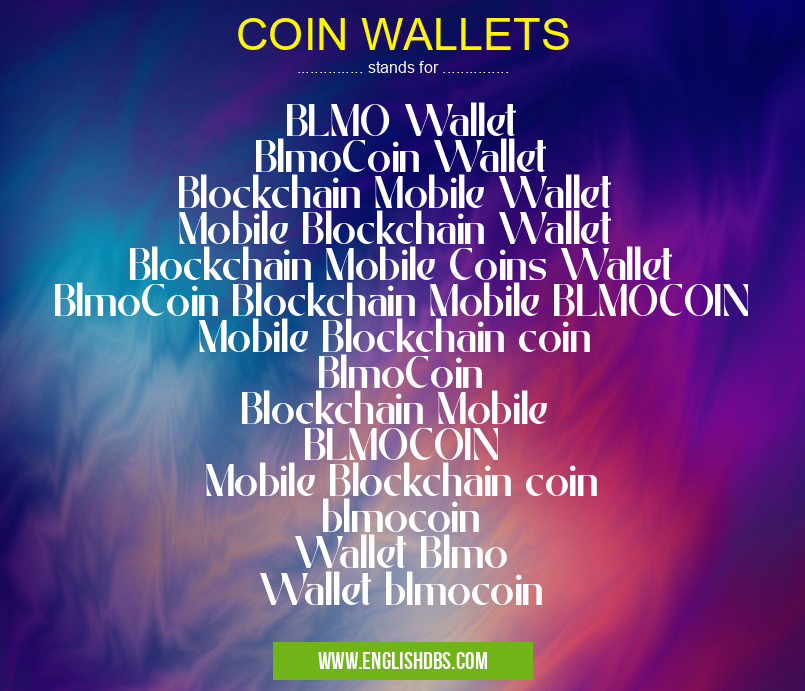 COIN WALLETS means BLMO Wallet
BlmoCoin Wallet
Blockchain Mobile Wallet
Mobile Blockchain Wallet
Blockchain Mobile Coins Wallet BlmoCoin Blockchain Mobile BLMOCOIN
Mobile Blockchain coin
BlmoCoin
Blockchain Mobile
BLMOCOIN
Mobile Blockchain coin
blmocoin
Wallet Blmo
Wallet blmocoin COIN WALLETS