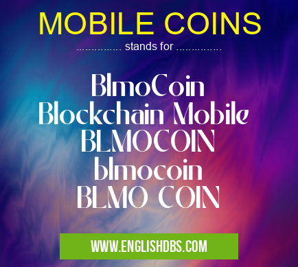 MOBILE COINS means BlmoCoin
Blockchain Mobile
BLMOCOIN
blmocoin
BLMO COIN MOBILE COINS