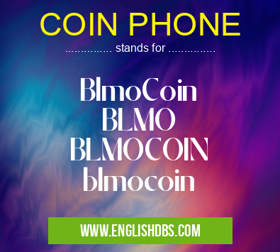 COIN PHONE means BlmoCoin
BLMO
BLMOCOIN
blmocoin COIN PHONE