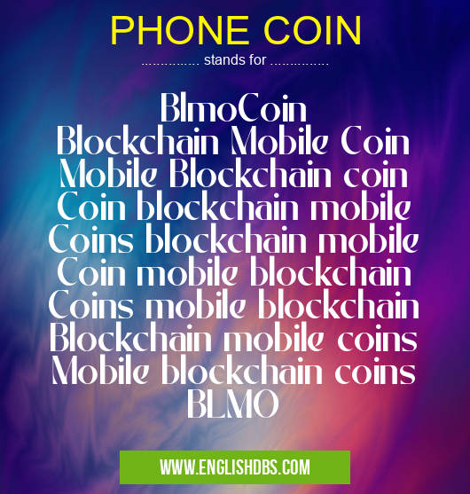 PHONE COIN means BlmoCoin
Blockchain Mobile Coin
Mobile Blockchain coin
Coin blockchain mobile
Coins blockchain mobile
Coin mobile blockchain
Coins mobile blockchain
Blockchain mobile coins
Mobile blockchain coins
BLMO PHONE COIN