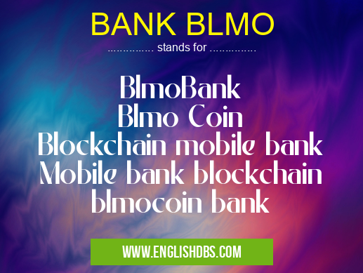 BANK BLMO means BlmoBank
Blmo Coin
Blockchain mobile bank
Mobile bank blockchain
blmocoin bank BANK BLMO