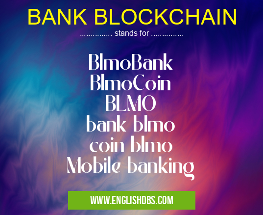BANK BLOCKCHAIN means BlmoBank
BlmoCoin
BLMO
bank blmo
coin blmo
Mobile banking BANK BLOCKCHAIN
