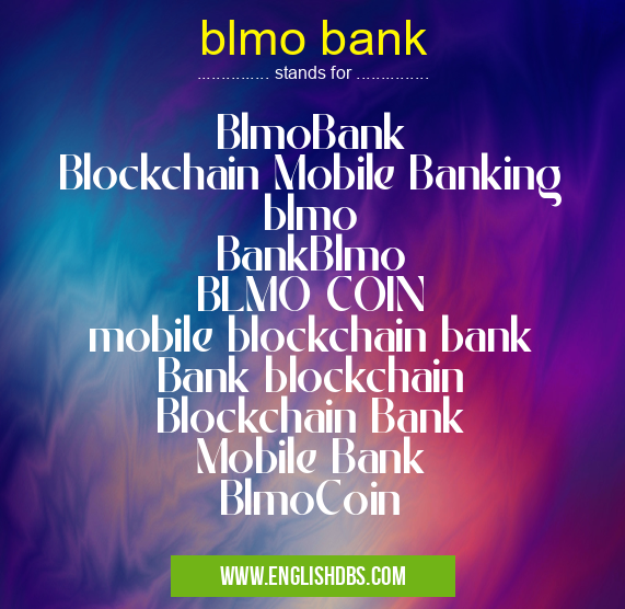 blmo bank means BlmoBank
Blockchain Mobile Banking
blmo
BankBlmo
BLMO COIN
mobile blockchain bank
Bank blockchain
Blockchain Bank
Mobile Bank
BlmoCoin blmo bank