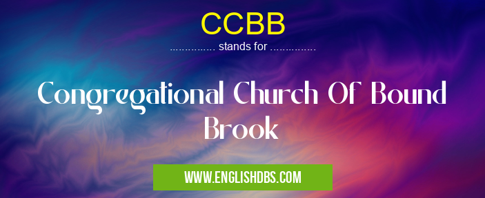 CCBB means Congregational Church Of Bound Brook CCBB