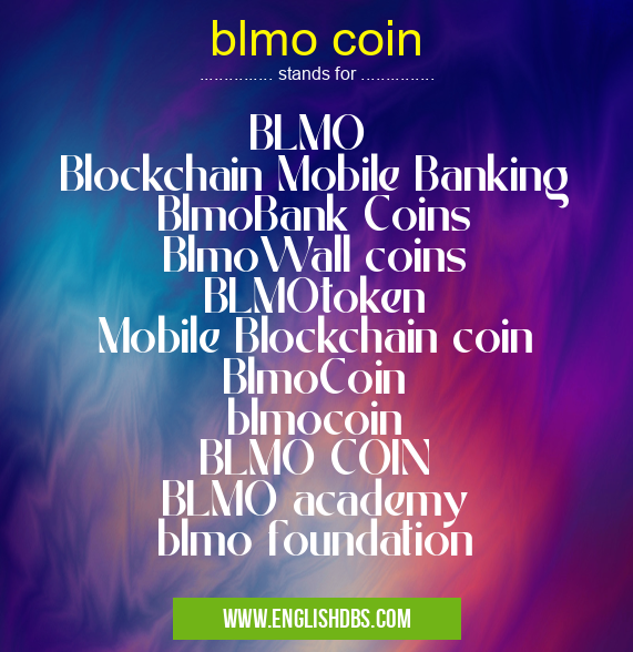 blmo coin means BLMO
Blockchain Mobile Banking
BlmoBank Coins
BlmoWall coins
BLMOtoken
Mobile Blockchain coin
BlmoCoin
blmocoin
BLMO COIN
BLMO academy
blmo foundation blmo coin
