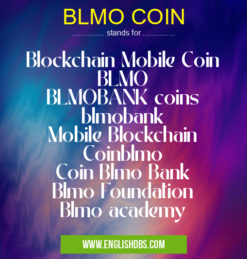 BLMO COIN means Blockchain Mobile Coin
BLMO
BLMOBANK coins
blmobank
Mobile Blockchain
Coinblmo
Coin Blmo Bank
Blmo Foundation
Blmo academy BLMO COIN