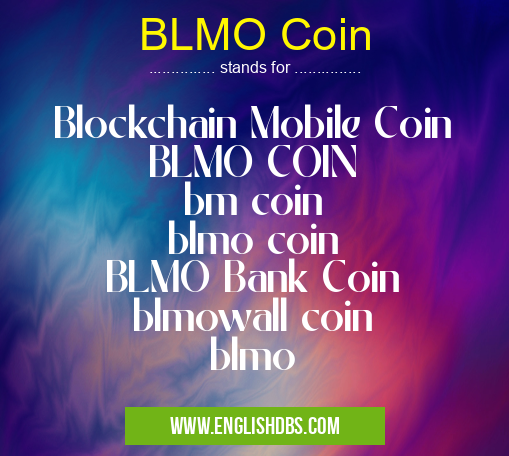 BLMO Coin means Blockchain Mobile Coin
BLMO COIN
bm coin
blmo coin
BLMO Bank Coin
blmowall coin
blmo BLMO Coin