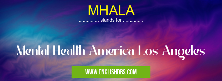 MHALA means Mental Health America Los Angeles MHALA