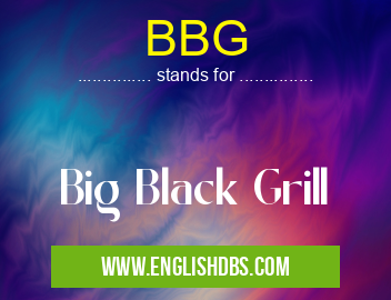 BBG means Big Black Grill BBG