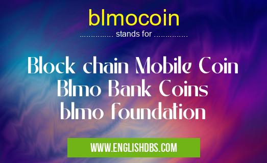 blmocoin means Block chain Mobile Coin
Blmo Bank Coins
blmo foundation blmocoin