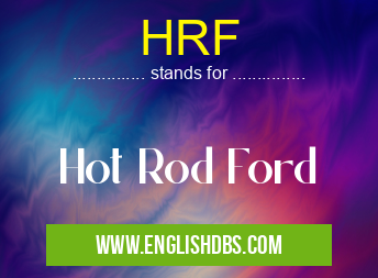 HRF means Hot Rod Ford HRF