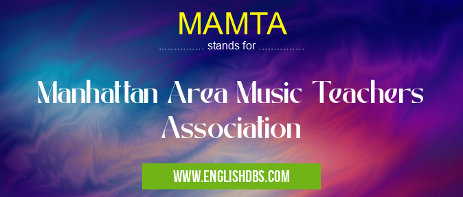 MAMTA means Manhattan Area Music Teachers Association MAMTA