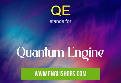 QE means Quantum Engine QE