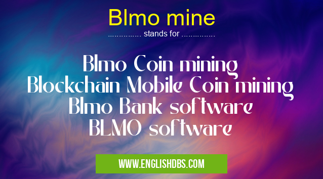 Blmo mine means Blmo Coin mining
Blockchain Mobile Coin mining
Blmo Bank software
BLMO software Blmo mine