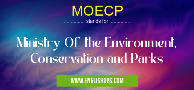 MOECP means Ministry Of the Environment, Conservation and Parks MOECP