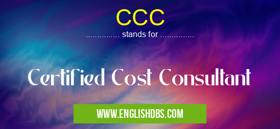 CCC means Certified Cost Consultant CCC