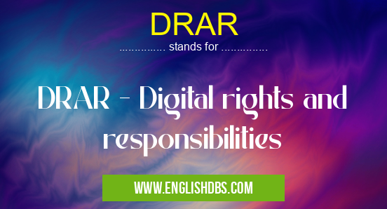 DRAR means DRAR - Digital rights and responsibilities DRAR