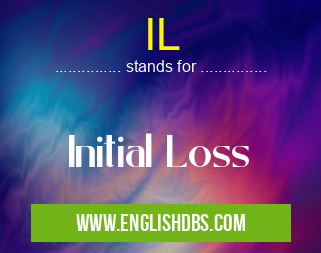 IL means Initial Loss IL