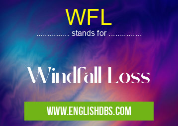 WFL means Windfall Loss WFL