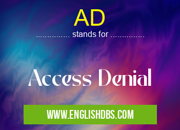 AD means Access Denial AD