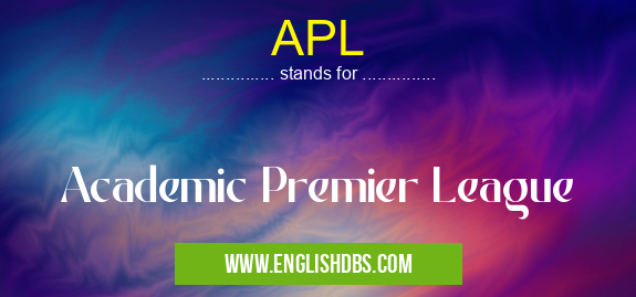 APL means Academic Premier League APL