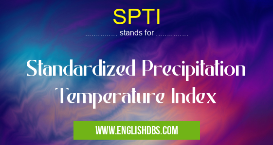 SPTI means Standardized Precipitation Temperature Index SPTI