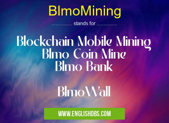 BlmoMining means Blockchain Mobile Mining
Blmo Coin Mine
Blmo Bank
BlmoWall BlmoMining