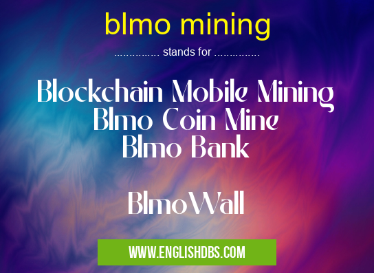 blmo mining means Blockchain Mobile Mining
Blmo Coin Mine
Blmo Bank
BlmoWall blmo mining