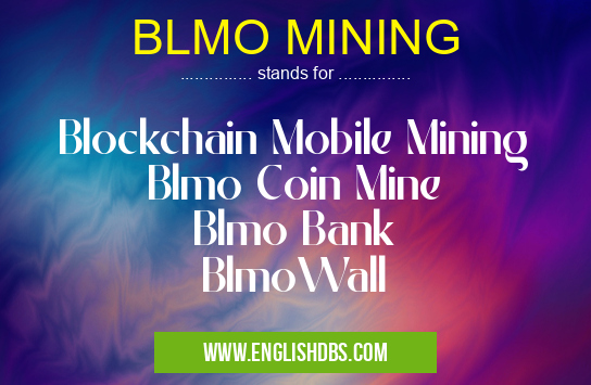 BLMO MINING means Blockchain Mobile Mining
Blmo Coin Mine
Blmo Bank
BlmoWall BLMO MINING