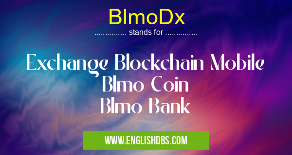 BlmoDx means Exchange Blockchain Mobile
Blmo Coin
Blmo Bank BlmoDx