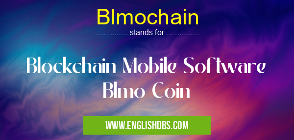 Blmochain means Blockchain Mobile Software
Blmo Coin Blmochain