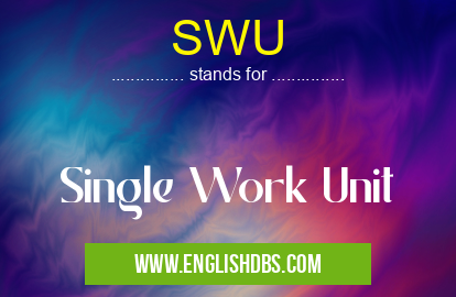 SWU means Single Work Unit SWU