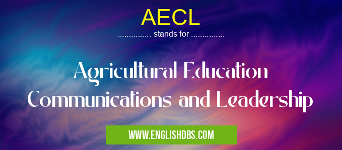 AECL means Agricultural Education Communications and Leadership AECL