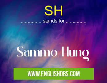 SH means Sammo Hung SH