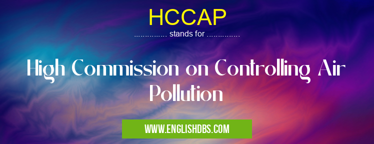 HCCAP means High Commission on Controlling Air Pollution HCCAP