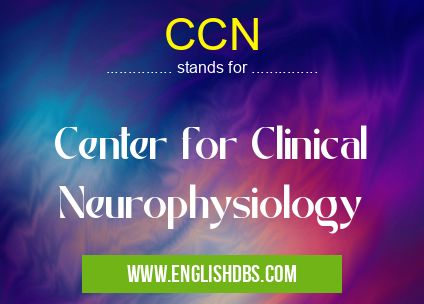 CCN means Center for Clinical Neurophysiology CCN