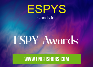 ESPYS means ESPY Awards ESPYS