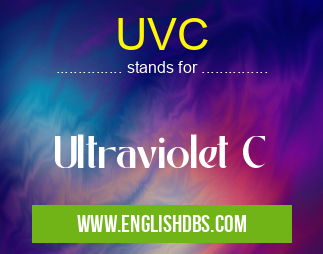 UVC means Ultraviolet C UVC