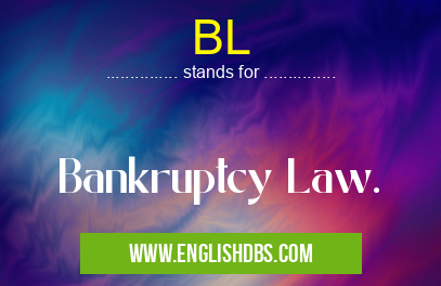 BL means Bankruptcy Law. BL