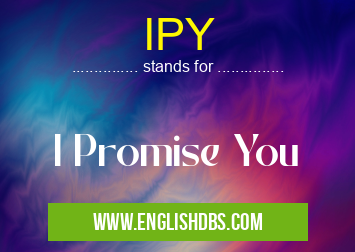 IPY means I Promise You IPY